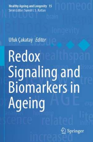 Redox Signaling and Biomarkers in Ageing de Ufuk Çakatay