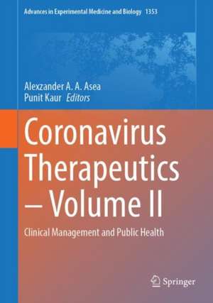 Coronavirus Therapeutics – Volume II: Clinical Management and Public Health de Alexzander A. A. Asea