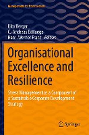 Organisational Excellence and Resilience: Stress Management as a Component of a Sustainable Corporate Development Strategy de Rita Berger