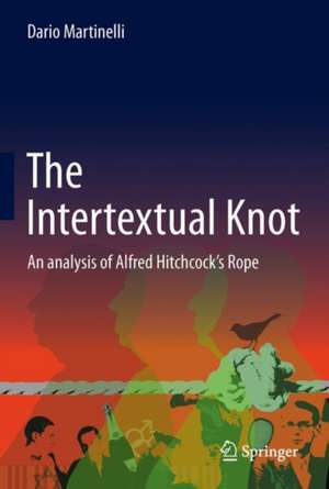 The Intertextual Knot: An Analysis of Alfred Hitchcock’s Rope de Dario Martinelli