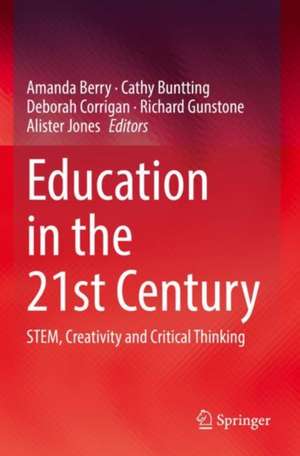 Education in the 21st Century: STEM, Creativity and Critical Thinking de Amanda Berry