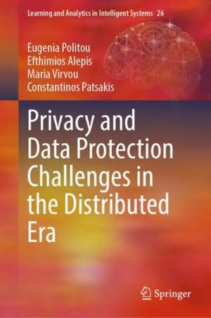 Privacy and Data Protection Challenges in the Distributed Era de Eugenia Politou