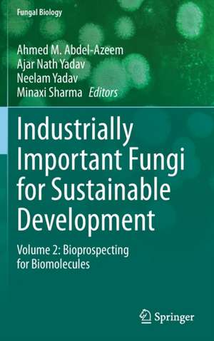 Industrially Important Fungi for Sustainable Development: Volume 2: Bioprospecting for Biomolecules de Ahmed M. Abdel-Azeem