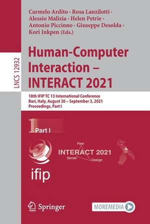 Human-Computer Interaction – INTERACT 2021: 18th IFIP TC 13 International Conference, Bari, Italy, August 30 – September 3, 2021, Proceedings, Part I de Carmelo Ardito