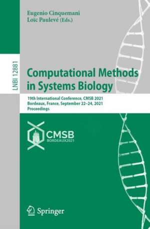 Computational Methods in Systems Biology: 19th International Conference, CMSB 2021, Bordeaux, France, September 22–24, 2021, Proceedings de Eugenio Cinquemani