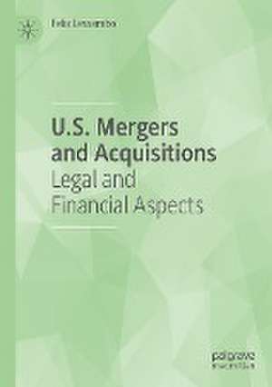 U.S. Mergers and Acquisitions: Legal and Financial Aspects de Felix Lessambo