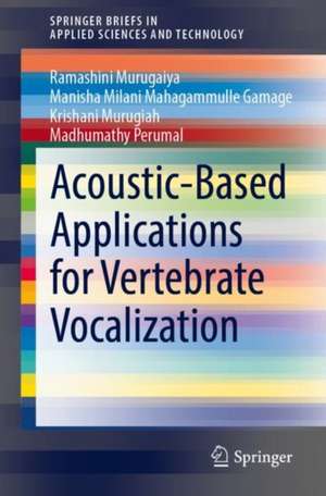 Acoustic-Based Applications for Vertebrate Vocalization de Ramashini Murugaiya