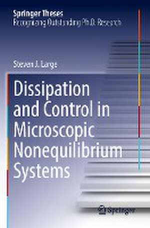 Dissipation and Control in Microscopic Nonequilibrium Systems de Steven J. Large