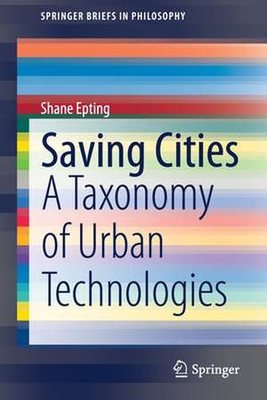 Saving Cities: A Taxonomy of Urban Technologies de Shane Epting