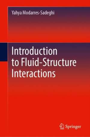 Introduction to Fluid-Structure Interactions de Yahya Modarres-Sadeghi