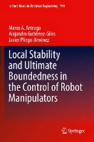 Local Stability and Ultimate Boundedness in the Control of Robot Manipulators de Marco A. Arteaga