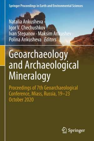 Geoarchaeology and Archaeological Mineralogy: Proceedings of 7th Geoarchaeological Conference, Miass, Russia, 19–23 October 2020 de Natalia Ankusheva