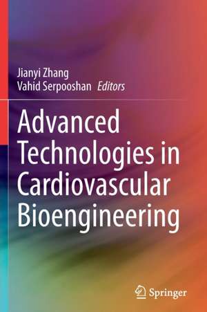 Advanced Technologies in Cardiovascular Bioengineering de Jianyi Zhang