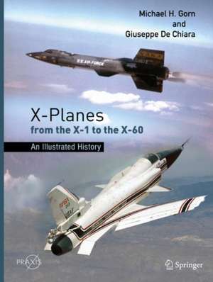 X-Planes from the X-1 to the X-60: An Illustrated History de Michael H. Gorn