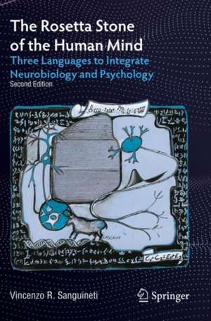 The Rosetta Stone of the Human Mind: Three Languages to Integrate Neurobiology and Psychology de Vincenzo R. Sanguineti