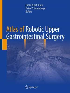 Atlas of Robotic Upper Gastrointestinal Surgery de Omar Yusef Kudsi