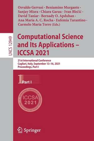 Computational Science and Its Applications – ICCSA 2021: 21st International Conference, Cagliari, Italy, September 13–16, 2021, Proceedings, Part I de Osvaldo Gervasi