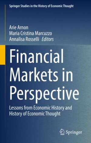 Financial Markets in Perspective: Lessons from Economic History and History of Economic Thought de Arie Arnon