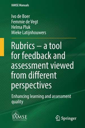 Rubrics – a tool for feedback and assessment viewed from different perspectives: Enhancing learning and assessment quality de Ivo de Boer