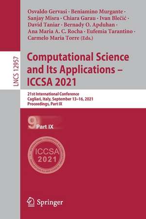 Computational Science and Its Applications – ICCSA 2021: 21st International Conference, Cagliari, Italy, September 13–16, 2021, Proceedings, Part IX de Osvaldo Gervasi