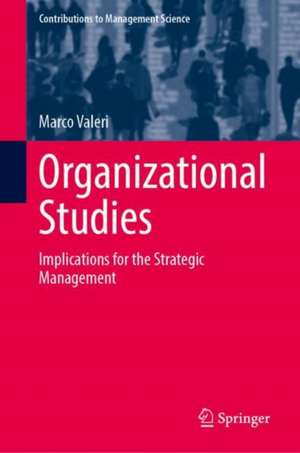 Organizational Studies: Implications for the Strategic Management de Marco Valeri