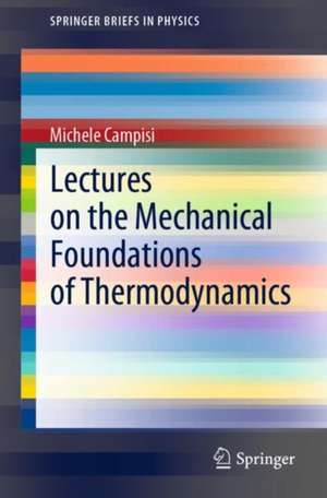 Lectures on the Mechanical Foundations of Thermodynamics de Michele Campisi