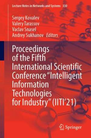 Proceedings of the Fifth International Scientific Conference “Intelligent Information Technologies for Industry” (IITI’21) de Sergey Kovalev