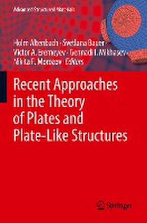 Recent Approaches in the Theory of Plates and Plate-Like Structures de Holm Altenbach