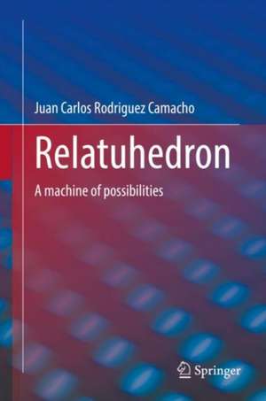 Relatuhedron de Juan Carlos Rodriguez Camacho