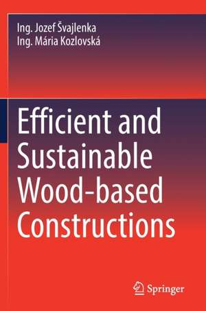 Efficient and Sustainable Wood-based Constructions de Ing. Jozef Švajlenka