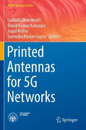 Printed Antennas for 5G Networks de Ladislau Matekovits