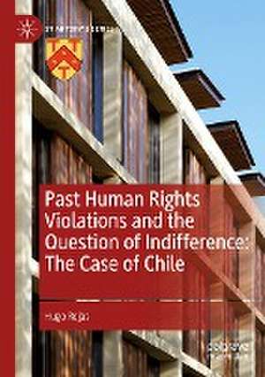 Past Human Rights Violations and the Question of Indifference: The Case of Chile de Hugo Rojas