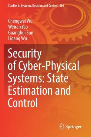 Security of Cyber-Physical Systems: State Estimation and Control de Chengwei Wu