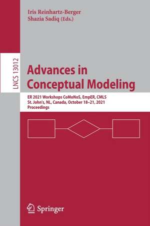 Advances in Conceptual Modeling: ER 2021 Workshops CoMoNoS, EmpER, CMLS St. John's, NL, Canada, October 18–21, 2021, Proceedings de Iris Reinhartz-Berger