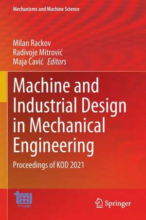 Machine and Industrial Design in Mechanical Engineering: Proceedings of KOD 2021 de Milan Rackov