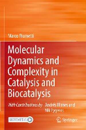 Molecular Dynamics and Complexity in Catalysis and Biocatalysis de Marco Piumetti