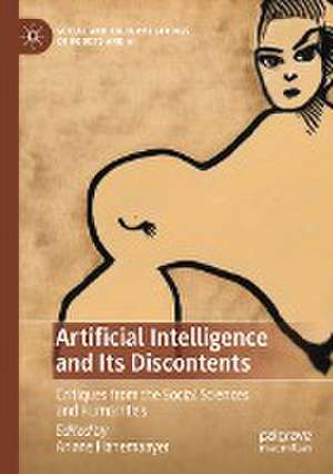 Artificial Intelligence and Its Discontents: Critiques from the Social Sciences and Humanities de Ariane Hanemaayer