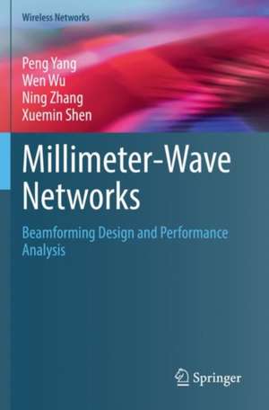 Millimeter-Wave Networks: Beamforming Design and Performance Analysis de Peng Yang