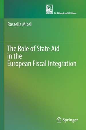 The Role of State Aid in the European Fiscal Integration de Rossella Miceli