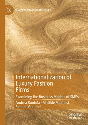 Internationalization of Luxury Fashion Firms: Examining the Business Models of SMEs de Andrea Runfola