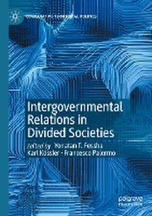 Intergovernmental Relations in Divided Societies de Yonatan T. Fessha