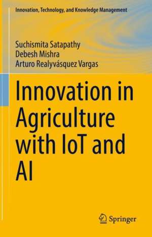 Innovation in Agriculture with IoT and AI de Suchismita Satapathy