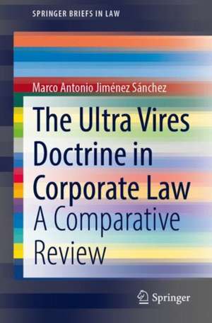 The Ultra Vires Doctrine in Corporate Law: A Comparative Review de Marco Antonio Jiménez Sánchez