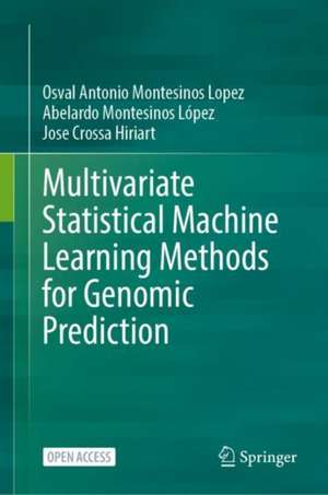 Multivariate Statistical Machine Learning Methods for Genomic Prediction de Osval Antonio Montesinos López