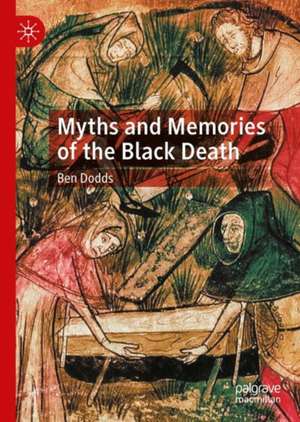 Myths and Memories of the Black Death de Ben Dodds