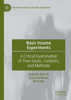 Basic Income Experiments: A Critical Examination of Their Goals, Contexts, and Methods de Roberto Merrill