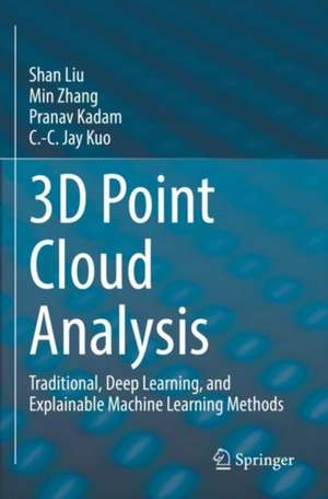 3D Point Cloud Analysis: Traditional, Deep Learning, and Explainable Machine Learning Methods de Shan Liu