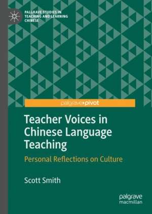 Teacher Voices in Chinese Language Teaching: Personal Reflections on Culture de Scott Smith