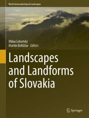 Landscapes and Landforms of Slovakia de Milan Lehotský