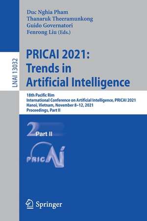 PRICAI 2021: Trends in Artificial Intelligence: 18th Pacific Rim International Conference on Artificial Intelligence, PRICAI 2021, Hanoi, Vietnam, November 8–12, 2021, Proceedings, Part II de Duc Nghia Pham